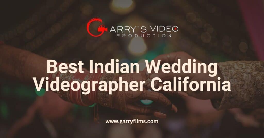 Best Indian Wedding Videographer California